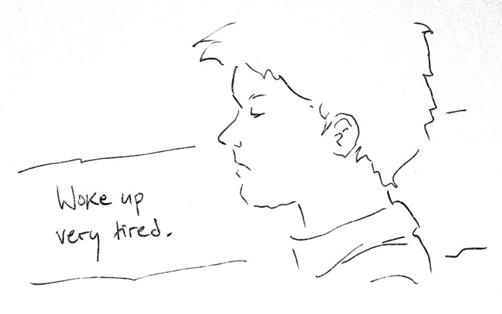 Woke up very tired