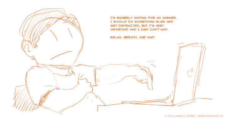 Relax, breath and wait