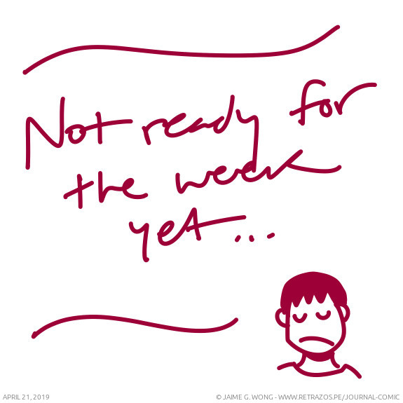 Not ready for the week yet...